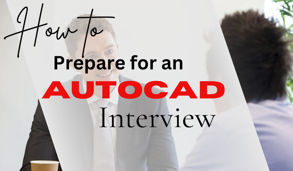 How to Prepare for an AutoCAD Interview?